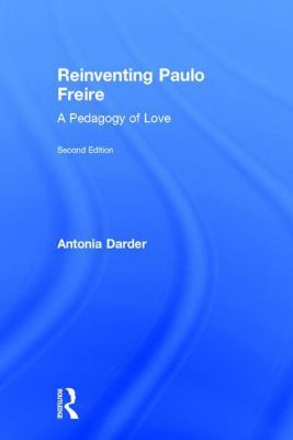 Reinventing Paulo Freire: A Pedagogy of Love 113867530X Book Cover