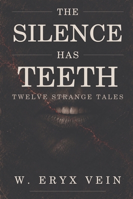 The Silence Has Teeth: Twelve Strange Tales B0HJP78QPF Book Cover