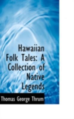 Hawaiian Folk Tales: A Collection of Native Leg... 0559552238 Book Cover