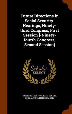 Future Directions in Social Security. Hearings,... 1346102139 Book Cover