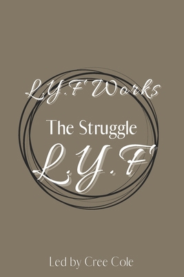 The Struggle L.Y.F: Overcoming the Struggle            Book Cover