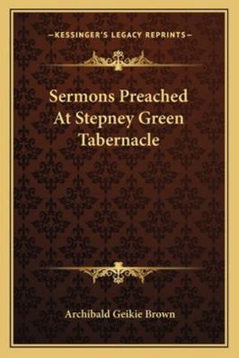 Sermons Preached At Stepney Green Tabernacle 1163256412 Book Cover