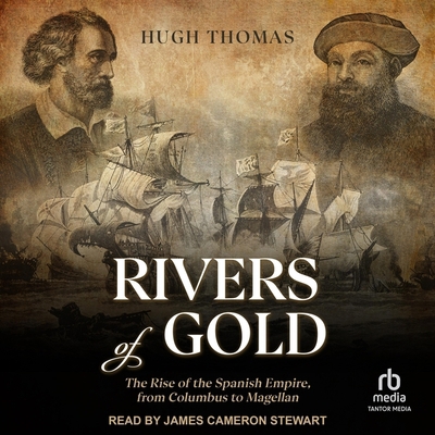 Rivers of Gold: The Rise of the Spanish Empire,... B0CL8S2DWH Book Cover