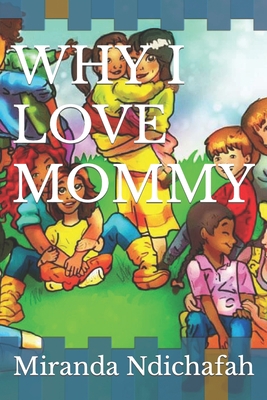 Why I Love Mommy B09TDW7TQ9 Book Cover