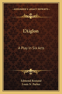 L'Aiglon: A Play In Six Acts 116377717X Book Cover
