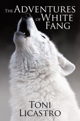 The Adventures of White Fang 1546224416 Book Cover