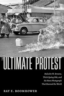 The Ultimate Protest: Malcolm W. Browne, Thich ... 0826365701 Book Cover