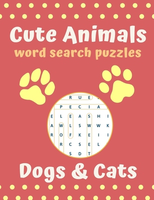 Cute Animal Word Search Puzzles dogs & cats: Cu... [Large Print] B08BWFVV7M Book Cover