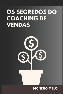 Os Segredos do Coaching de Vendas [Portuguese] B0D144K8FY Book Cover