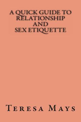 A Quick Guide To Relationship And Sex Etiquette 1489591028 Book Cover