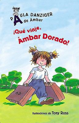 Que Viaje, Ambar Dorado! / What a Trip, Amber B... 1417782951 Book Cover
