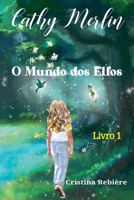 O Mundo dos Elfos, Cathy Merlin Livro 1 [Portuguese] B0DH7LJ7P3 Book Cover