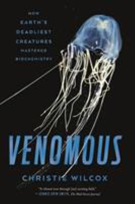 Venomous: How Earth's Deadliest Creatures Maste... 0374537100 Book Cover