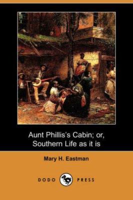 Aunt Phillis's Cabin; Or, Southern Life as It Is 1406516104 Book Cover