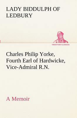 Charles Philip Yorke, Fourth Earl of Hardwicke,... 384917252X Book Cover