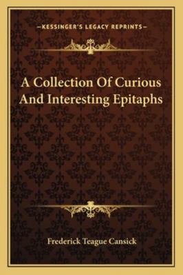 A Collection Of Curious And Interesting Epitaphs 1163105872 Book Cover