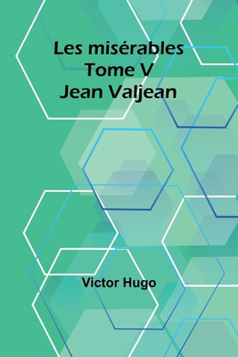 Les misérables Tome V: Jean Valjean [French] 9357953590 Book Cover