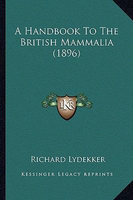 A Handbook To The British Mammalia (1896) 1164197568 Book Cover
