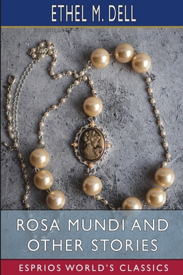 Rosa Mundi and Other Stories (Esprios Classics) B0D5J3LQXX Book Cover