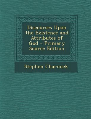 Discourses Upon the Existence and Attributes of... 1295428520 Book Cover