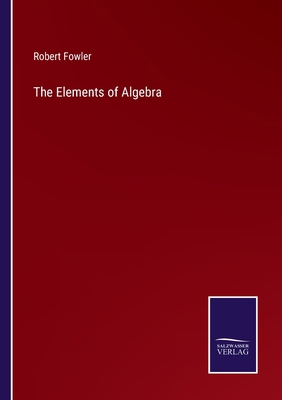 The Elements of Algebra 3375056885 Book Cover