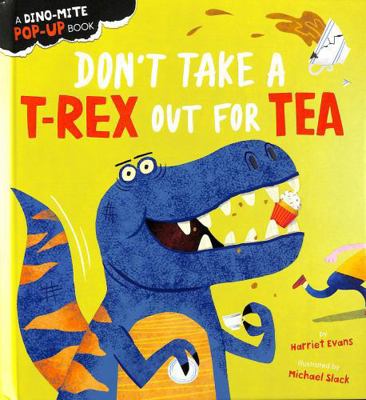 Don't Take a T-Rex Out For Tea (Creature Featur... 1838915281 Book Cover