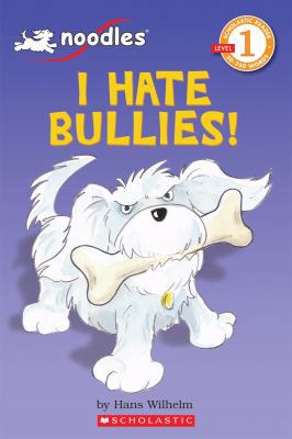 Noodles: I Hate Bullies! 0439701392 Book Cover