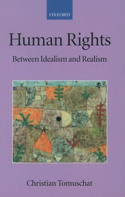 Human Rights: Between Idealism and Realism 0199268622 Book Cover