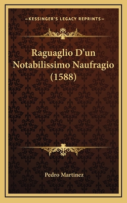 Raguaglio D'un Notabilissimo Naufragio (1588) [Italian] 1168814022 Book Cover