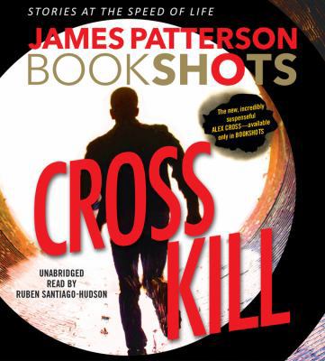 Cross Kill Lib/E: An Alex Cross Story 147896913X Book Cover