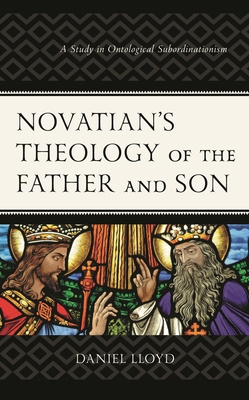 Novatian's Theology of the Father and Son: A St... 1978711670 Book Cover