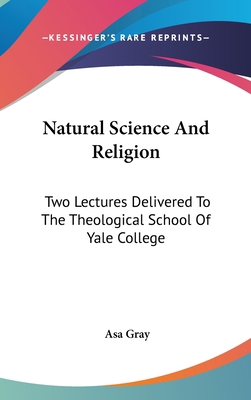 Natural Science And Religion: Two Lectures Deli... 0548149607 Book Cover