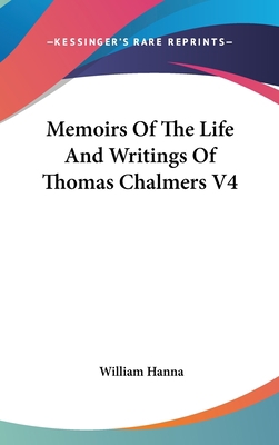 Memoirs Of The Life And Writings Of Thomas Chal... 0548137862 Book Cover