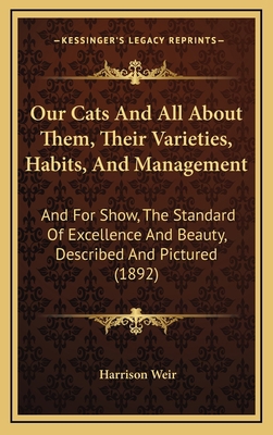 Our Cats And All About Them, Their Varieties, H... 1164306715 Book Cover