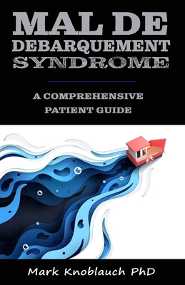 Mal de Debarquement Syndrome: A Comprehensive P... 1733321012 Book Cover