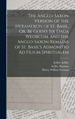 The Anglo-Saxon Version of the Hexameron of St.... 1016071574 Book Cover