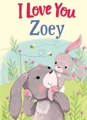 I Love You Zoey: A Personalized Book About Love... 1728208076 Book Cover