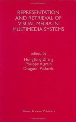 Representation and Retrieval of Visual Media in... 0792397711 Book Cover