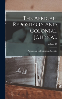 The African Repository And Colonial Journal; Vo... 1018794670 Book Cover