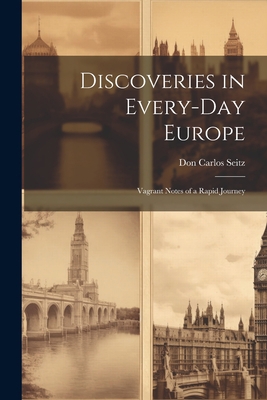 Discoveries in Every-Day Europe: Vagrant Notes ... 1022087584 Book Cover