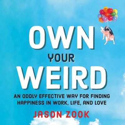 Own Your Weird: An Oddly Effective Way for Find... 1549101366 Book Cover