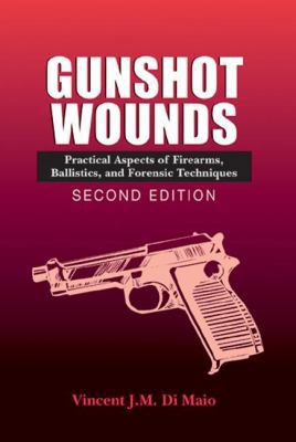 Gunshot Wounds: Practical Aspects of Firearms, ... 0849381630 Book Cover