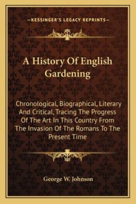 A History Of English Gardening: Chronological, ... 1163300594 Book Cover
