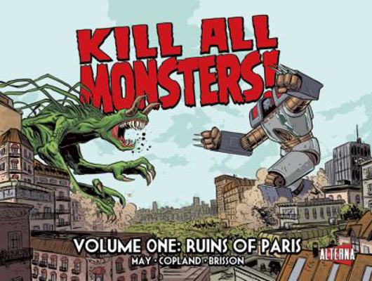 Kill All Monsters!, Volume 1: Ruins of Paris 1934985309 Book Cover