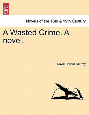A Wasted Crime. a Novel. 1241230978 Book Cover