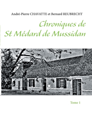 Chroniques de St Médard de Mussidan: Tome 1 [French] 2322035483 Book Cover