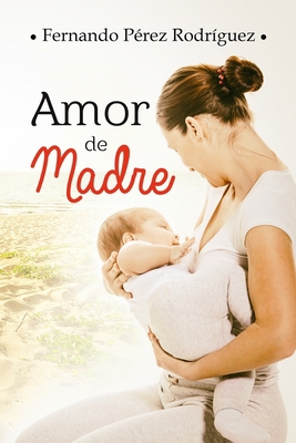 Amor de madre [Spanish] 1728946212 Book Cover