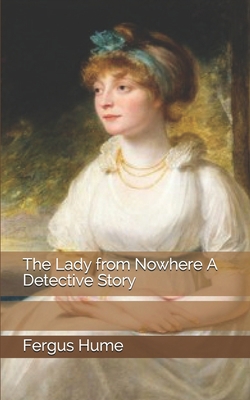 The Lady from Nowhere A Detective Story 1697559654 Book Cover