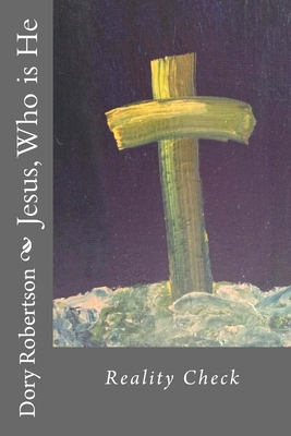 Jesus, Who is He: Reality Check 1548649287 Book Cover