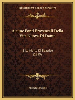 Alcune Fonti Provenzali Della Vita Nuova Di Dan... [Italian] 1167545087 Book Cover